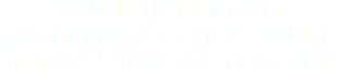 Angie Hollifield Worship Leader & Adult Sunday School Teacher